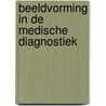 Beeldvorming in de medische diagnostiek door Onbekend