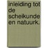 Inleiding tot de scheikunde en natuurk.