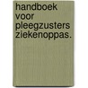 Handboek voor pleegzusters ziekenoppas. by Nicholas Meyer