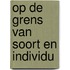 Op de grens van soort en individu