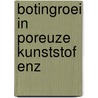 Botingroei in poreuze kunststof enz by Groenenberg