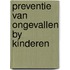 Preventie van ongevallen by kinderen