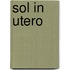 Sol in utero