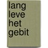 Lang leve het gebit