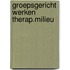 Groepsgericht werken therap.milieu