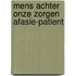 Mens achter onze zorgen afasie-patient