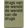 Drugs van de wereld de wereld van de drugs door Epen