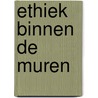 Ethiek binnen de muren door Bliss