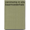 Carcinoma in situ baarmoederhals by Verschoof