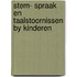Stem- spraak en taalstoornissen by kinderen