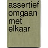 Assertief omgaan met elkaar door Sonya J. Herman