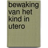 Bewaking van het kind in utero by Unknown