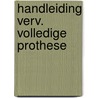 Handleiding verv. volledige prothese by Flogel