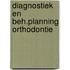 Diagnostiek en beh.planning orthodontie