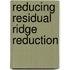 Reducing residual ridge reduction