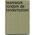 Teamwork rondom de tandartsstoel
