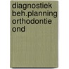 Diagnostiek beh.planning orthodontie ond by Linden