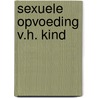 Sexuele opvoeding v.h. kind by Noome