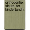 Orthodontie sleutel tot kindertandh. by Duterloo