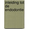 Inleiding tot de endodontie by Thoden Velzen