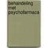 Behandeling met psychofarmaca