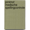 Pinkhof Medische spellingcontrole door Onbekend
