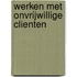 Werken met onvrijwillige clienten