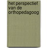 Het perspectief van de orthopedagoog door Onbekend