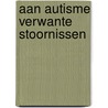 Aan autisme verwante stoornissen by Unknown