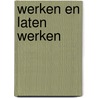 Werken en laten werken door P.L. Koopman