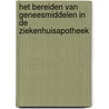 Het bereiden van geneesmiddelen in de ziekenhuisapotheek door B.M. van der Kleij