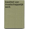 Kwaliteit van maatschappelijk werk door T. Heijmen