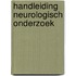 Handleiding neurologisch onderzoek