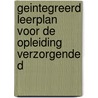 Geintegreerd leerplan voor de opleiding verzorgende D door Loeffen