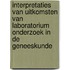 Interpretaties van uitkomsten van laboratorium onderzoek in de geneeskunde