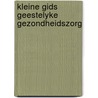 Kleine gids geestelyke gezondheidszorg by Unknown