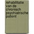 Rehabilitatie van de chronisch psychiatrische patient