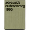 Adresgids ouderenzorg 1995 by Unknown