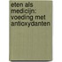 Eten als medicijn: voeding met antioxydanten