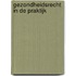 Gezondheidsrecht in de praktijk