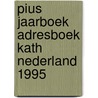 Pius jaarboek adresboek kath nederland 1995 door Onbekend
