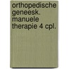 Orthopedische geneesk. manuele therapie 4 cpl. door Onbekend