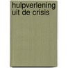 Hulpverlening uit de crisis by E. Meijer