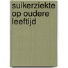 Suikerziekte op oudere leeftijd door Onbekend