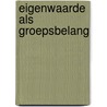 Eigenwaarde als groepsbelang by A. van Stolk