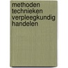 Methoden technieken verpleegkundig handelen by Alwine de Jong