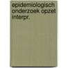 Epidemiologisch onderzoek opzet interpr. by Bouter