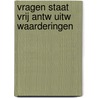 Vragen staat vrij antw uitw waarderingen door Cate