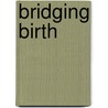 Bridging birth by Koppe