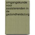 Omgangskunde voor assisterenden in de gezondheidszorg